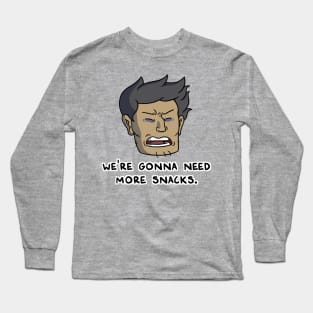 We're Gonna Need More Snacks Long Sleeve T-Shirt